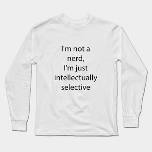 Nerdy and Geeky Quote 4 Long Sleeve T-Shirt